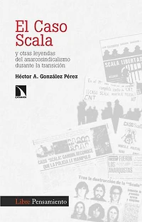 El caso Scala y otras leyendas del anarcosindicalismo durante la transición
