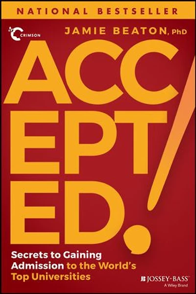 Accepted!: Secrets To Gaining Admission The World's Top Universities