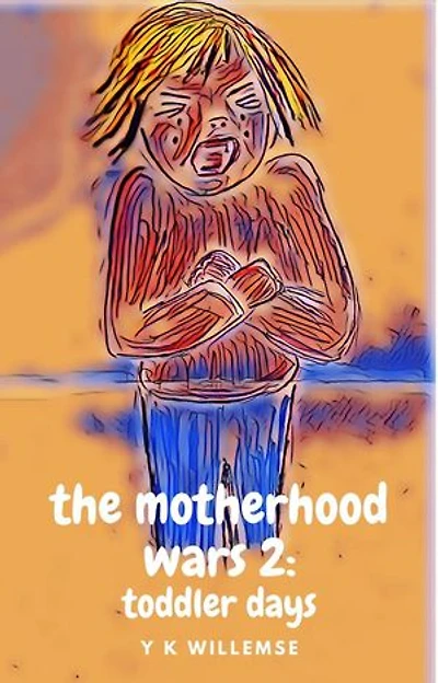 The Motherhood Wars 2: Toddler Days: The Motherhood Wars, #2