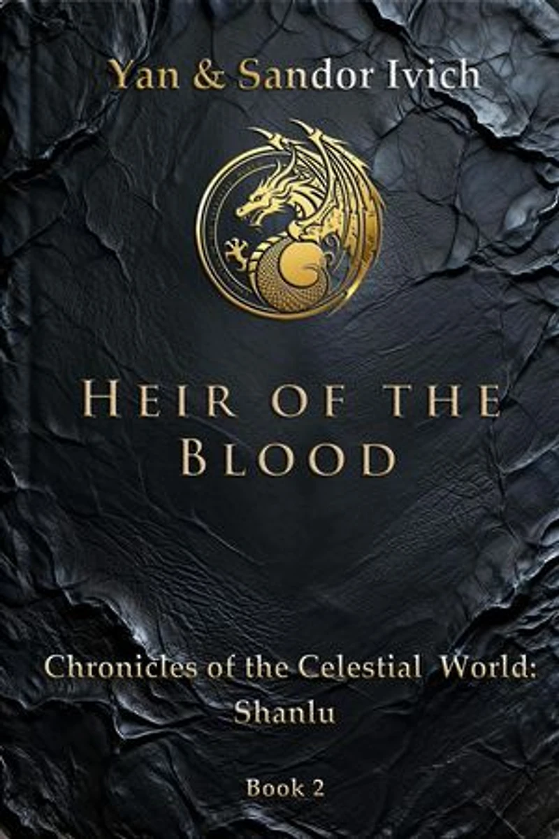 Heir of the Blood: Chronicles of the Celestial World: Shanlu, #2