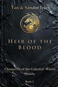 Heir of the Blood: Chronicles of the Celestial World: Shanlu, #2