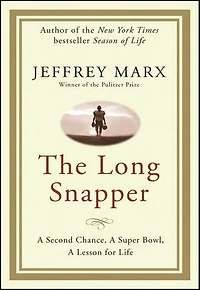 The Long Snapper: a Second Chance, Super Bowl, Lesson for Life