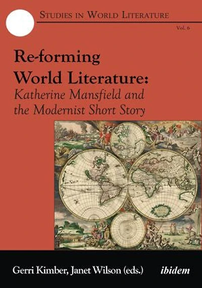 Re-forming World Literature: Katherine Mansfield and the Modernist Short Story