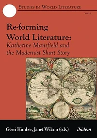 Re-forming World Literature: Katherine Mansfield and the Modernist Short Story