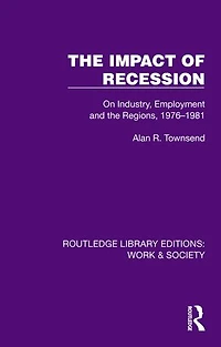 the Impact of Recession: On Industry, Employment and Regions, 1976-1981