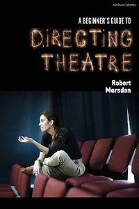 A Beginner's Guide to Directing Theatre