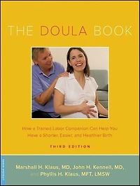 The Doula Book: How a Trained Labor Companion Can Help You Have Shorter, Easier, and Healthier Birth