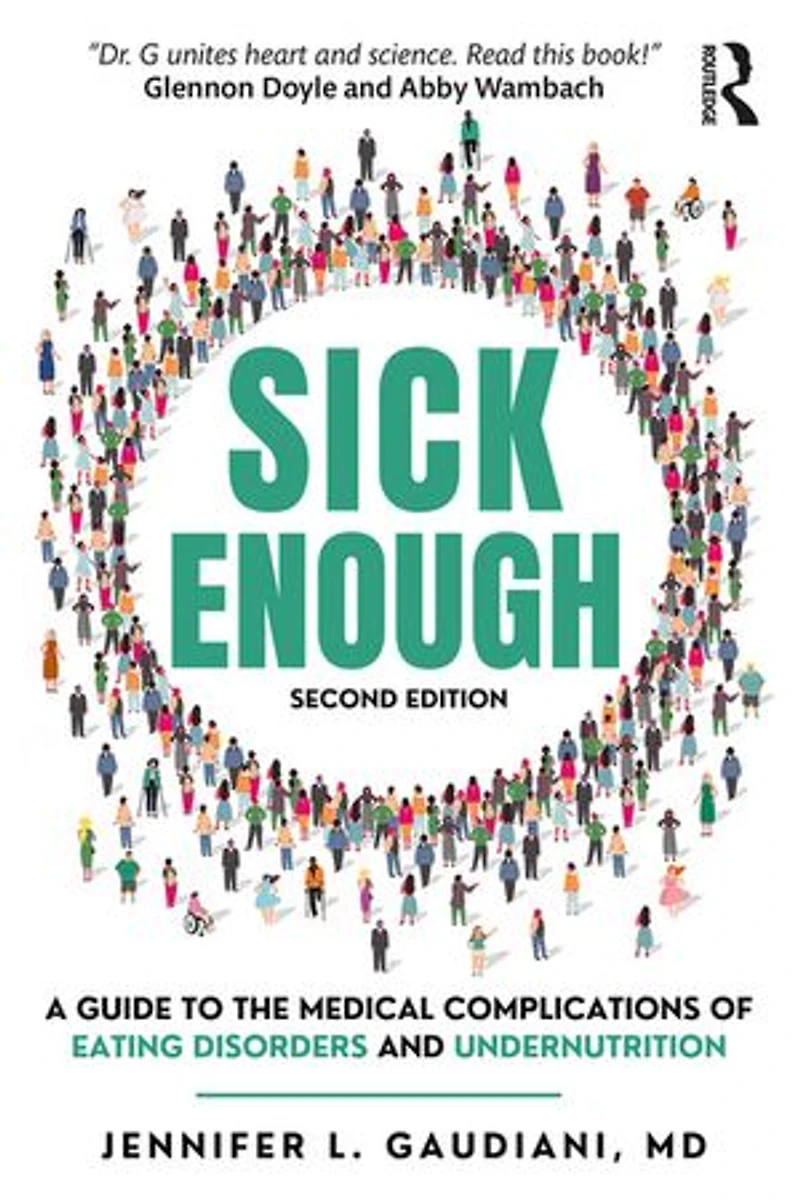 Sick Enough: A Guide to the Medical Complications of Eating Disorders and Undernutrition