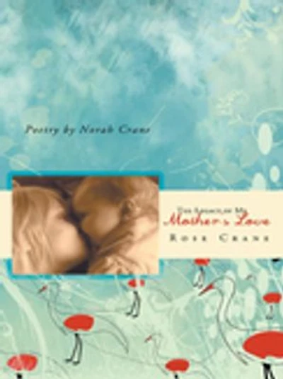 The Legacy Of My Mother's Love