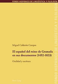 El español del reino de Granada en sus documentos (1492-1833): Oralidad y escritura