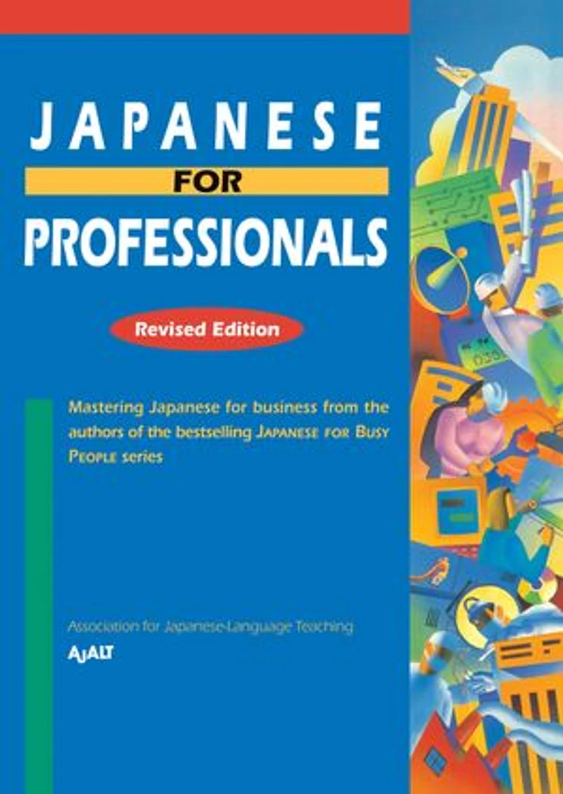 JAPANESE for Professionals: Revised Edition: Mastering business from the authors of bestselling FORBUSY PEOPLE series