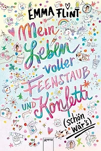 Mein Leben voller Feenstaub und Konfetti (schön wär's!): Kinderbuch ab 10
