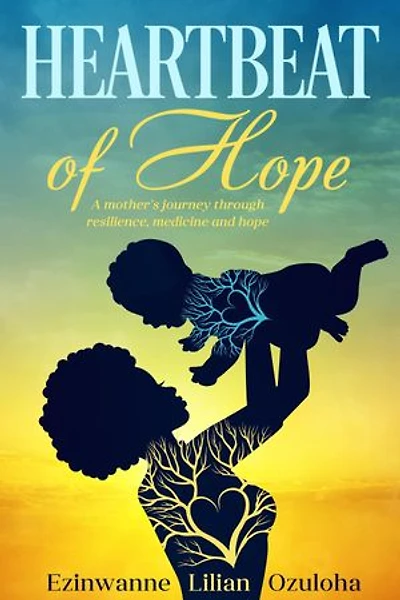 Heartbeat of Hope: A mother's journey through resilience, medicine and hope
