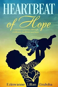 Heartbeat of Hope: A mother's journey through resilience, medicine and hope