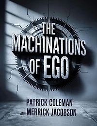 The Machinations Of Ego