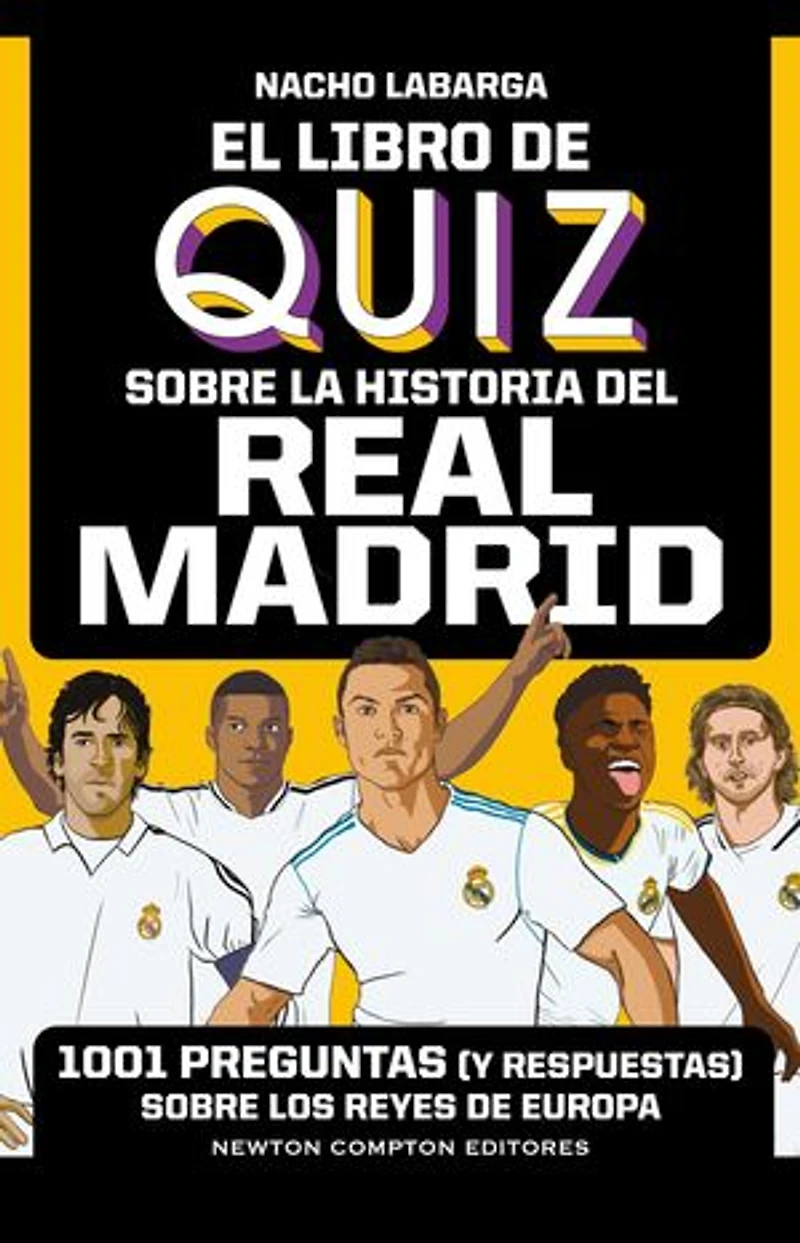 El libro de quiz sobre la historia del Real Madrid. 1001 preguntas (y respuestas) sobre los Reyes de Europa