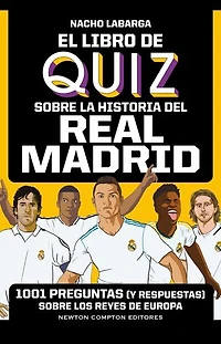 El libro de quiz sobre la historia del Real Madrid. 1001 preguntas (y respuestas) sobre los Reyes de Europa