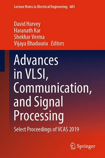 Advances Vlsi, Communication, And Signal Processing: Select Proceedings Of Vcas 2019