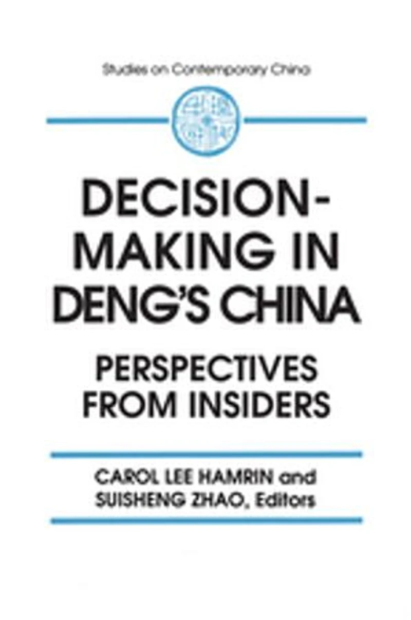 Decision-making Deng's China: Perspectives From Insiders: Insiders