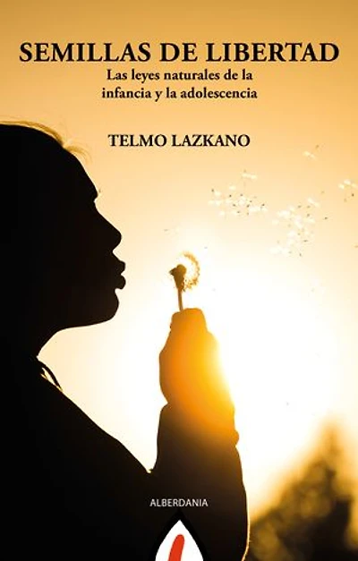 Semillas de libertad: Las leyes naturales de la infancia y la adolescencia