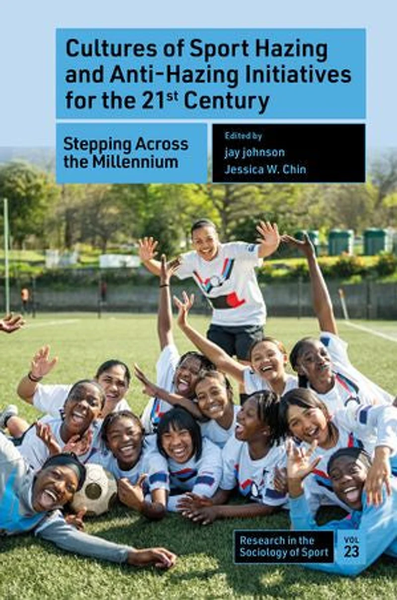 Cultures of Sport Hazing and Anti-Hazing Initiatives for the 21st Century: Stepping Across Millennium