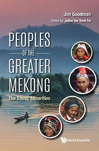 Peoples Of The Greater Mekong: Ethnic Minorities