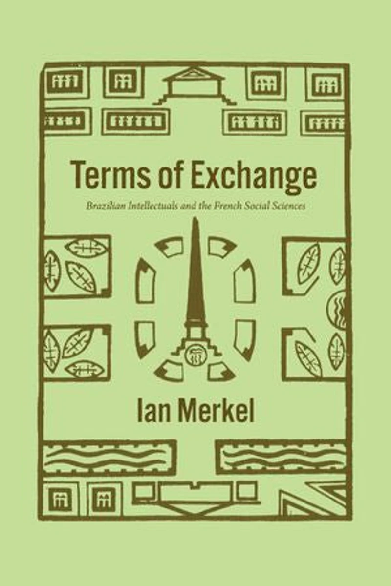 Terms Of Exchange: Brazilian Intellectuals And The French Social Sciences