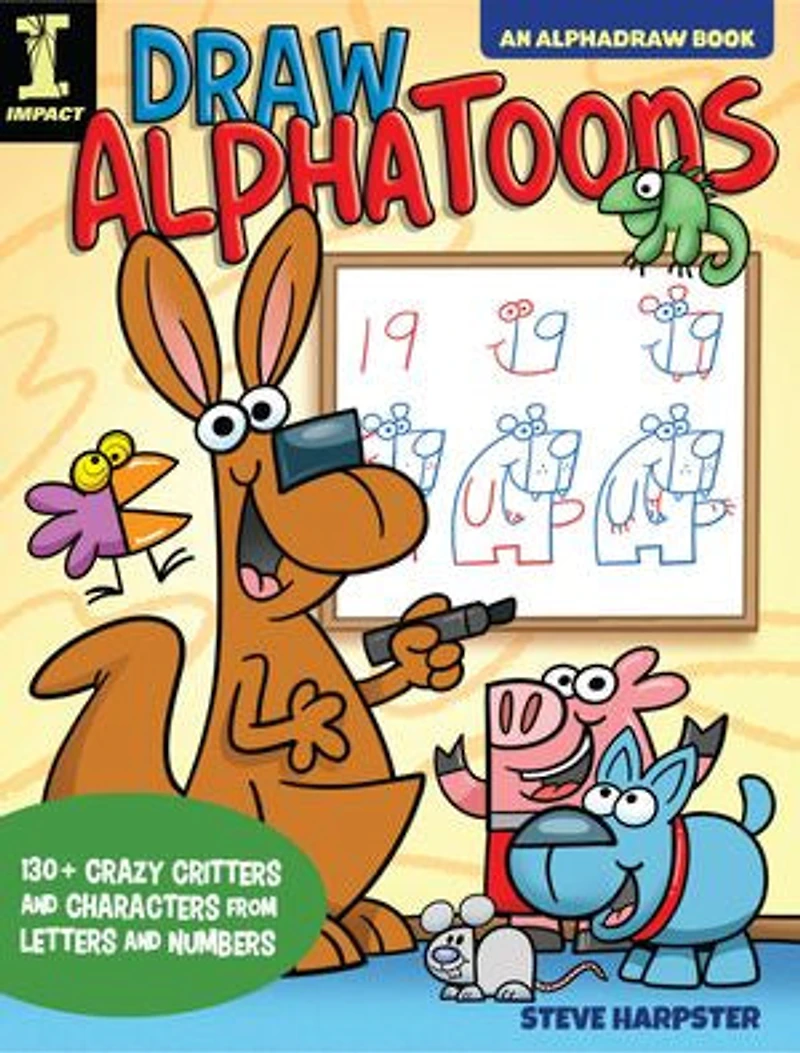 Draw AlphaToons: 130+ Crazy Critters and Characters From Letters Numbers