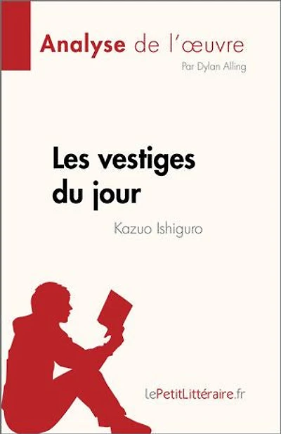Les vestiges du jour de Kazuo Ishiguro (Analyse de l'œuvre): Résumé complet et analyse détaillée de l'œuvre