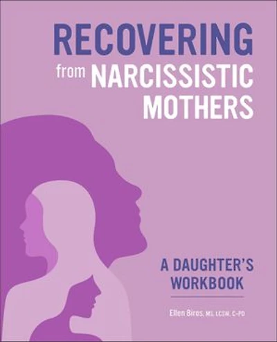 Recovering from Narcissistic Mothers: A Daughter's Workbook