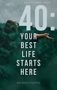 40: Your Best Life Starts Here