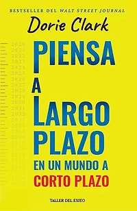 Piensa a largo plazo en un mundo a corto plazo