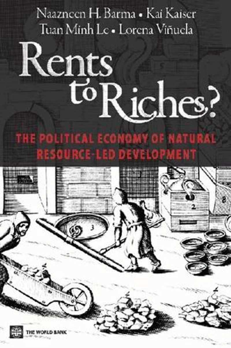Rents to Riches?: The Political Economy of Natural Resource-Led Development