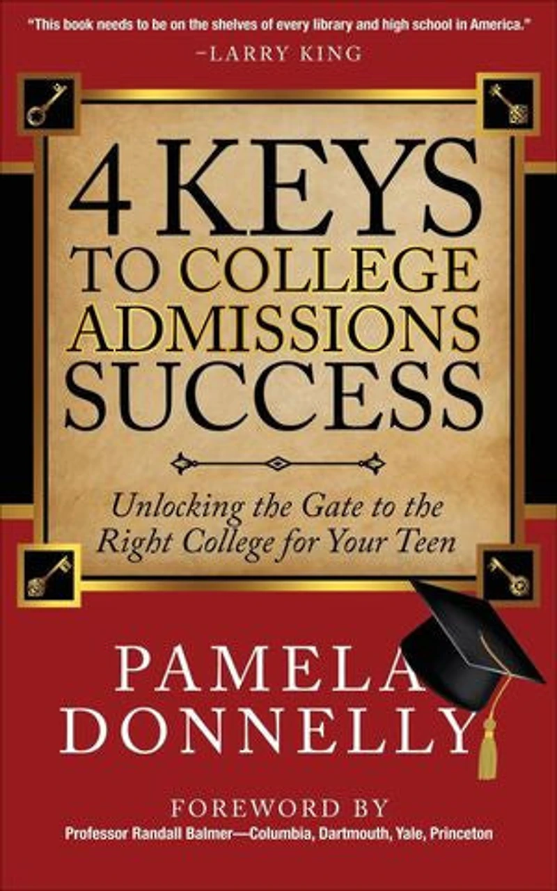 4 Keys To College Admissions Success: Unlocking The Gate Right For Your Teen