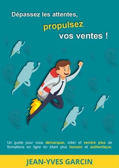 Dépassez les attentes, propulsez vos ventes!: Un guide pour vous démarquer, créer et vendre plus de formations en ligne en étant plus humain et authentique