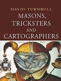 Masons, Tricksters and Cartographers: Comparative Studies the Sociology of Scientific Indigenous Knowledge