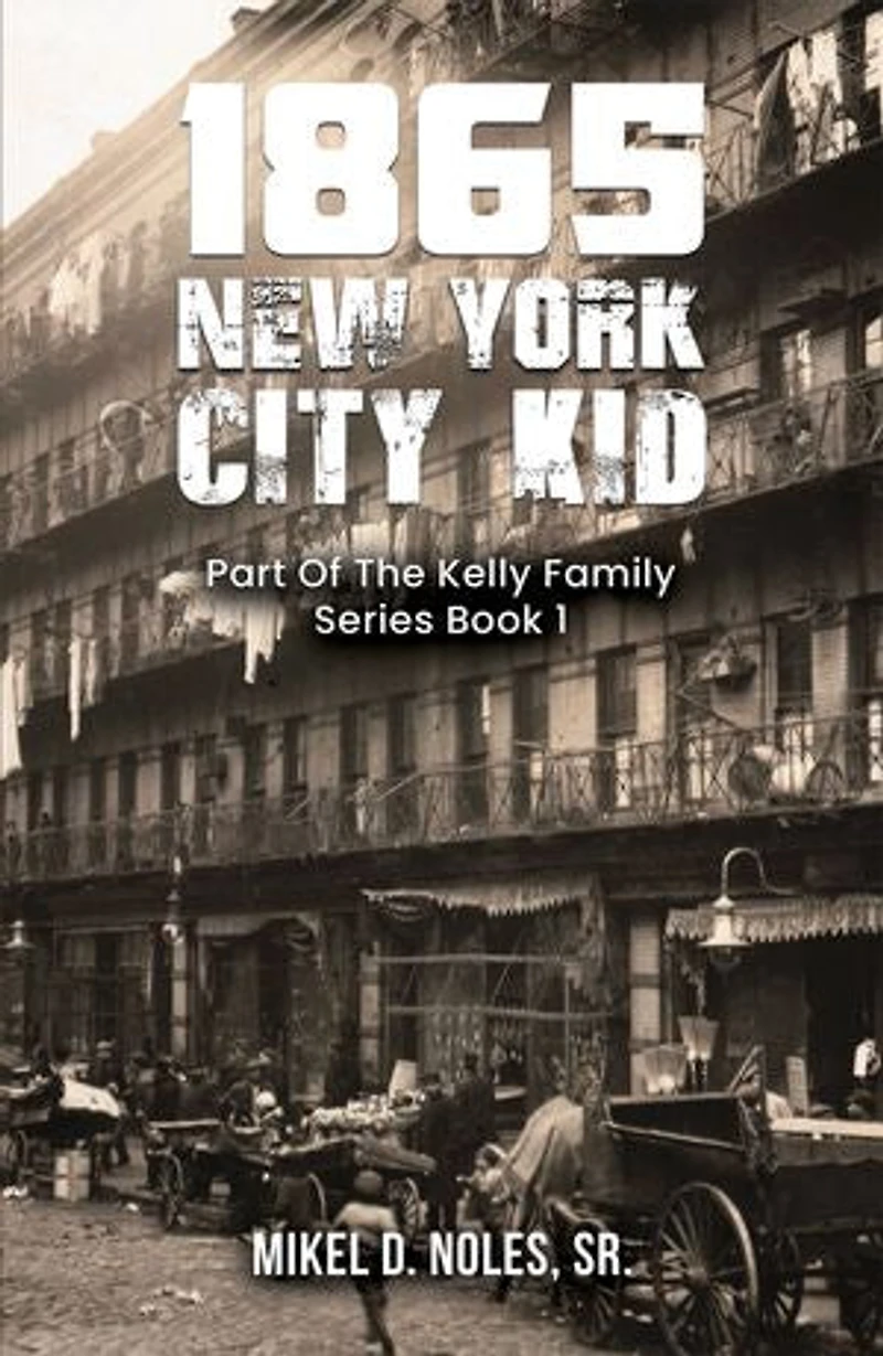 1865 New York City Kid: Part Of The Kelly Family Series Book 1