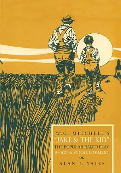 "W.O. Mitchell's Jake & The Kid: Popular Radio Play as Art Social Comment."