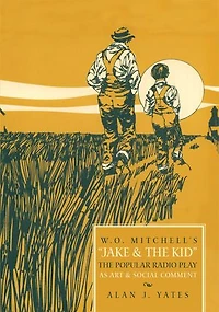 "W.O. Mitchell's Jake & The Kid: Popular Radio Play as Art Social Comment."