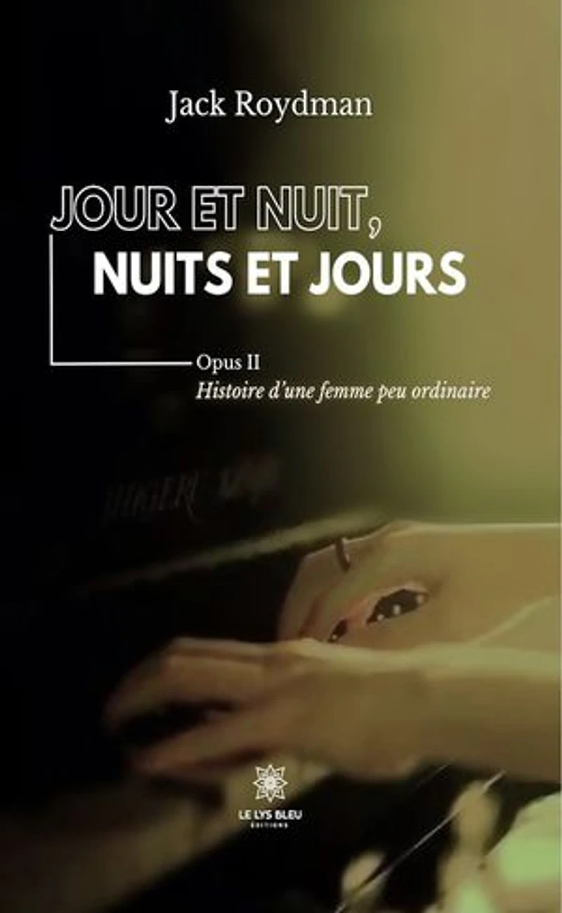 Jour et nuit, nuits et jours – Opus II: Histoire d’une femme peu ordinaire