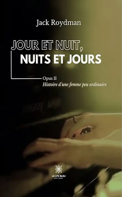 Jour et nuit, nuits et jours – Opus II: Histoire d’une femme peu ordinaire