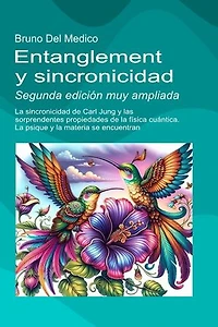 Entanglement y sincronicidad. Segunda edición muy ampliada: La sincronicidad de Carl Jung y las sorprendentes propiedades de la física cuántica. La psique y la materia se encuentran.