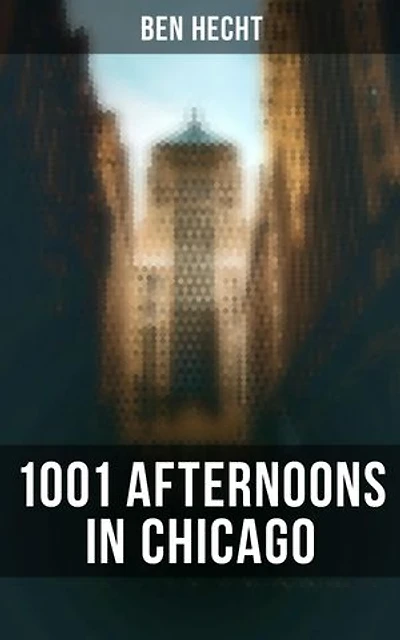 1001 Afternoons in Chicago: Enriched edition.