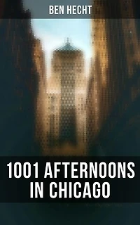 1001 Afternoons in Chicago: Enriched edition.