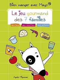 Bien manger avec Mayo: Le jeu gourmand des 7 familles