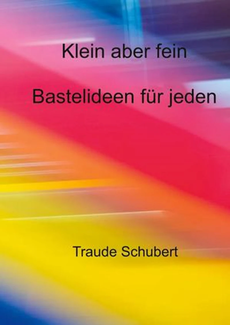 Klein aber fein: Bastelideen für jeden