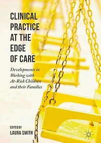 Clinical Practice at the Edge of Care: Developments Working with At-Risk Children and their Families