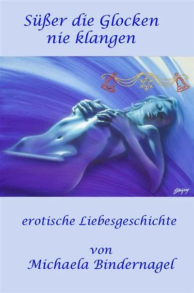 Süßer die Glocken nie klangen: erotische Liebesgeschichte