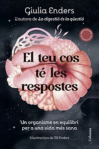El teu cos té les respostes: Un organisme en equilibri per a una vida més sana