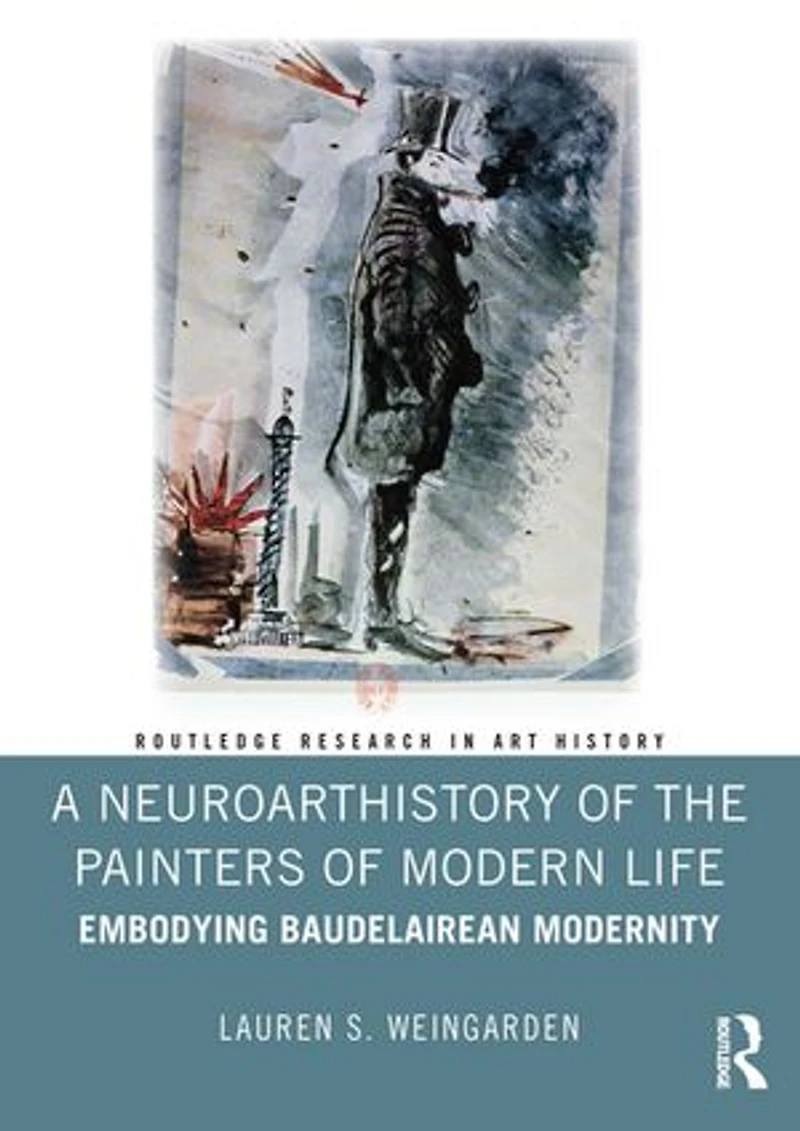 A Neuroarthistory of The Painters Modern Life: Embodying Baudelairean Modernity